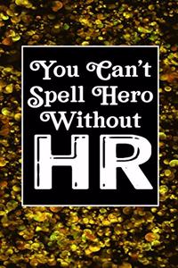 You Can't Spell Hero Without HR