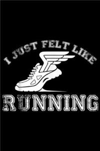 I Just Felt Like Running