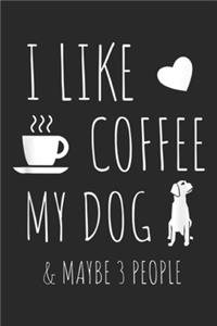 I Like Coffee My Dog & Maybe 3 People