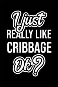 I Just Really Like Cribbage Ok?