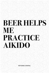Beer Helps Me Practice Aikido