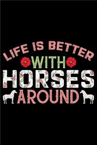 Life Is Better With Horses Around
