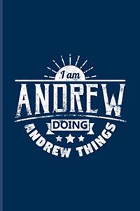 I Am Andrew Doing Andrew Things