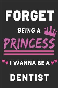 Forget Being A Princess I Wanna Be A Dentist