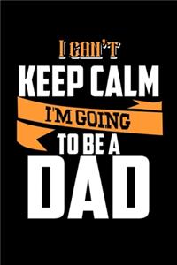 I Can't Keep Calm I'm Going To Be A Dad