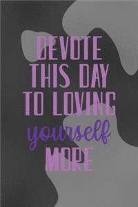 Devote This Day To Loving Yourself More