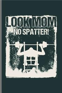 Look Mom No Spatter!