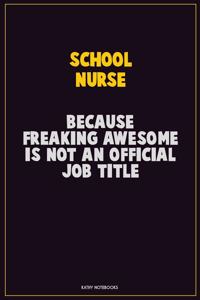 school nurse, Because Freaking Awesome Is Not An Official Job Title