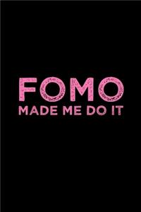 Funny FOMO Made Me Do It Fear Of Missing Out Notebook