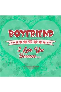Boyfriend, I Love You Because