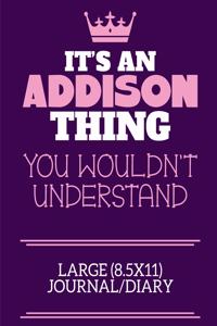 It's An Addison Thing You Wouldn't Understand Large (8.5x11) Journal/Diary