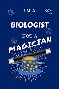 I'm A Biologist Not A Magician
