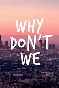 Why Don't We