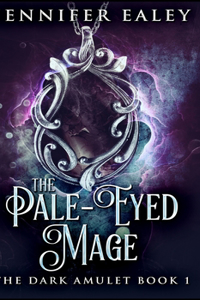 The Pale-Eyed Mage (The Dark Amulet Book 1)