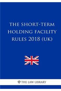 Short-term Holding Facility Rules 2018 (UK)