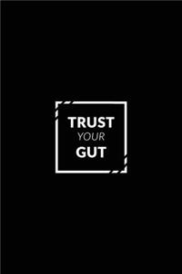 Trust Your Gut: Motivational Bullet Journal - 120-Page 1/4 Inch Dot Grid Notebook - 6 X 9 Perfect Bound Paperback