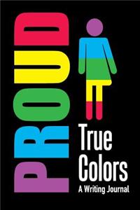 Proud - True Colors - A Writing Journal