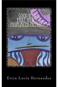 Good News, Fake News, & Misplaced Memories)