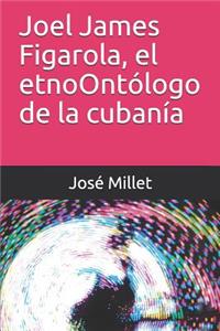 Joel James Figarola, El Etnoont