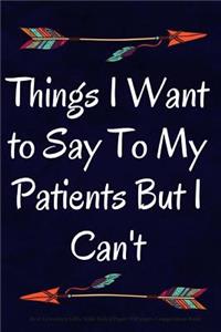 Things I Want to Say to My Patients But I Can't