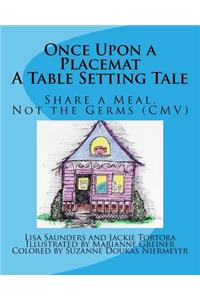 Once Upon a Placemat: A Table Setting Tale: Share a Meal, Not the Germs (CMV)!