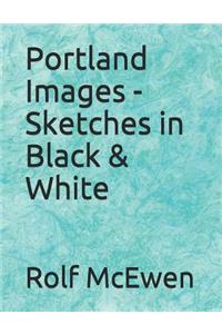 Portland Images - Sketches in Black & White