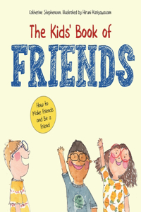 The Kids' Book of Friends. How to Make Friends and Be a Friend