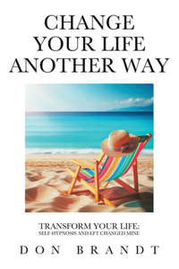 Change Your Life Another Way