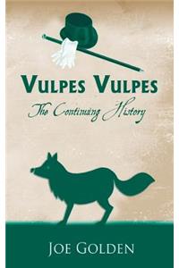 Vulpes Vulpes: The Continuing History