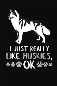 I Just Really Like Huskies, Ok