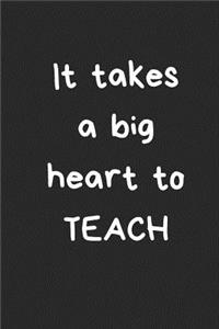 It Takes a Big Heart to Teach