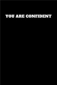 You Are Confident
