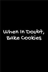 Gift Notebook for a Cookie Lover Baker, Blank Ruled Journal When in Doubt, Bake Cookies