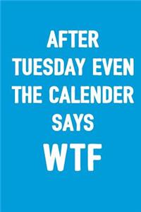 After Tuesday Even the Calender Says Wtf