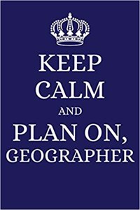 Keep Calm and Plan on Geographer