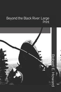 Beyond the Black River: Large Print