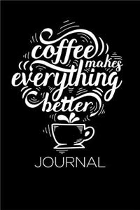 Coffee Makes Everything Better Journal