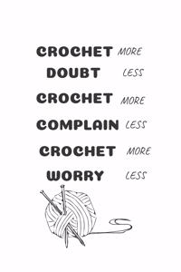 Crochet More Doubt Less Crochet More Complain Less Crochet More Worry Less