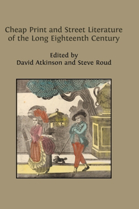 Cheap Print and Street Literature of the Long Eighteenth Century