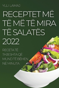Receptet MË Të MË Të Mira Të Salatës 2022