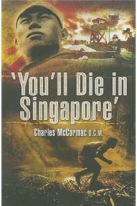 You'll Die in Singapore