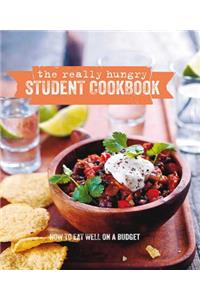 The Really Hungry Student Cookbook: How to Eat Well on a Budget