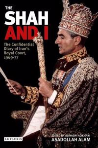 The Shah and I: Confidential Diary of Iran's Loyal Court, 1969-77