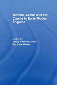 Women, Crime And The Courts In Early Modern England