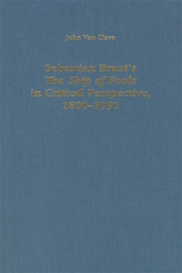 Sebastian Brant's the Ship of Fools in Critical Perspective, 1800-1991