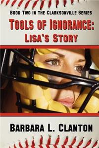 Tools of Ignorance - Lisa's Story