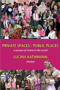Private Spaces, Public Places: A Woman at Home in the World