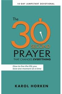 The 30-Second Prayer That Changes Everything