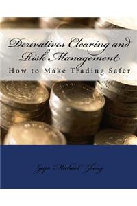 Derivatives Clearing and Risk Management