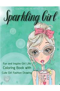 SPARKLING GIRL, Fun and Inspire Girl Life Coloring Book with Cute Girl Fashion Drawing